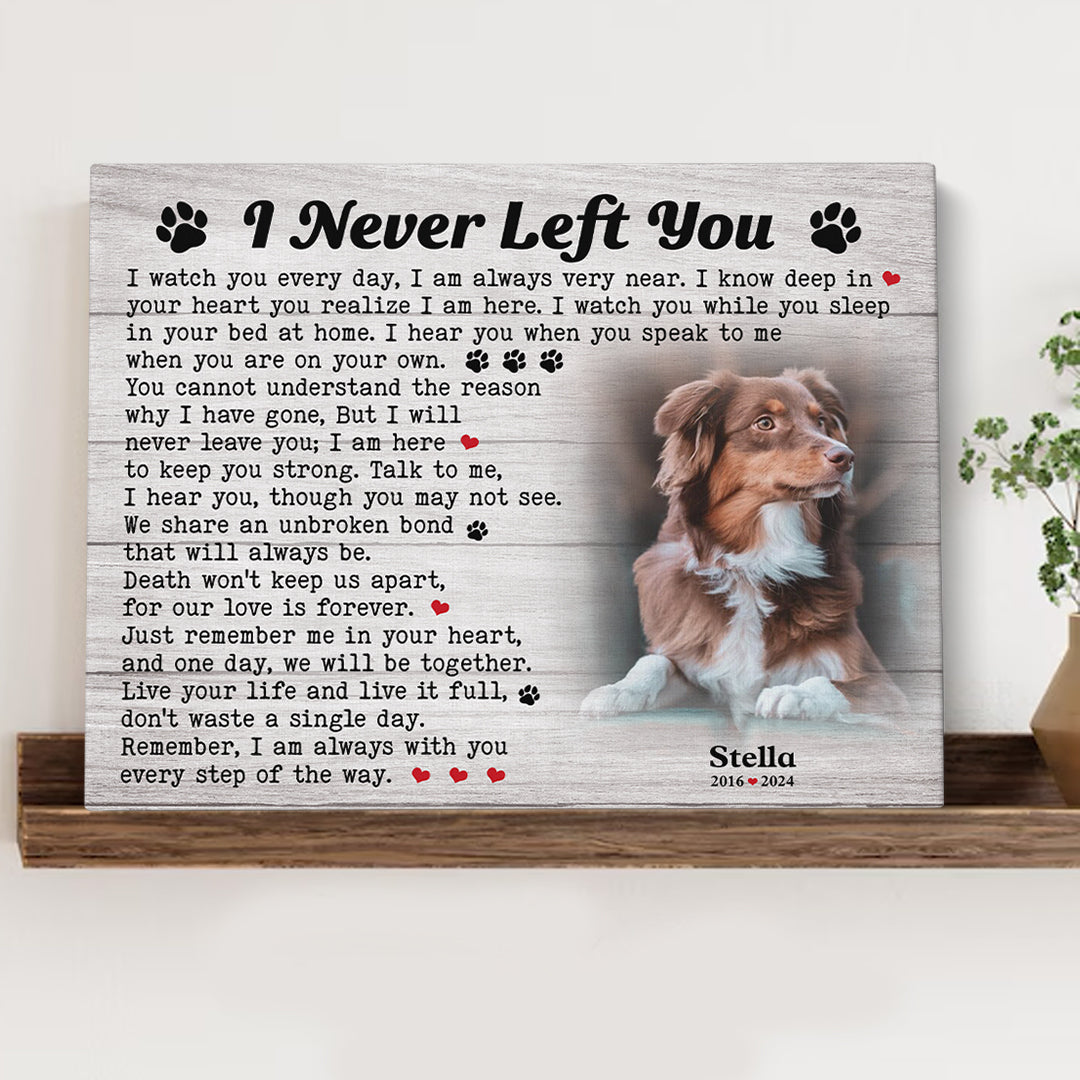 I Never Left You Dog Poem | Custom Dog Memorial Canvas Print