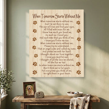 When Tomorrow Starts Without Me Dog Poem | Dog Memorial Canvas Print