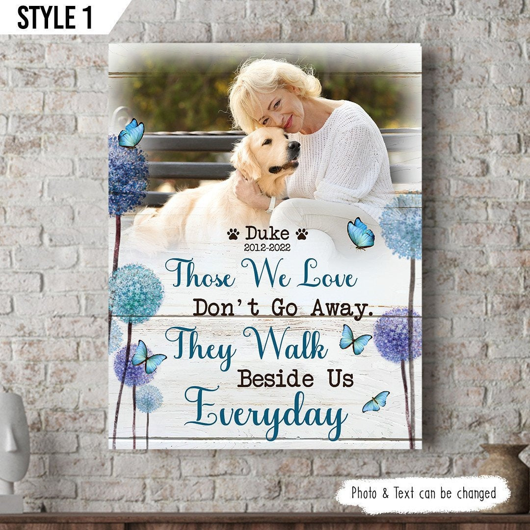 Those We Love Don't Go Away They Walk Beside Us Everyday Losing Dog Quote | Custom Dog Memorial Canvas Print