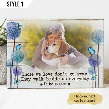 Those We Love Don't Go Away They Walk Beside Us Everyday Losing Dog Quote | Custom Dog Memorial Canvas Print