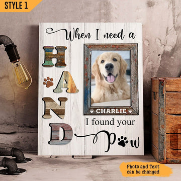 When I Need A Hand I Found Your Paw Losing Dog Quote | Custom Dog Memorial Canvas Print